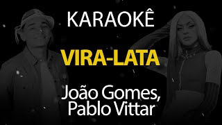 ViraLata  João Gomes Pablo Vittar Karaokê Version [upl. by Mailand]