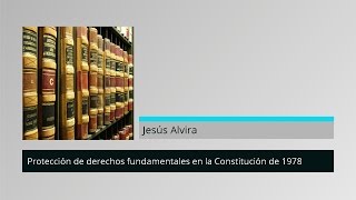 Protección de Derechos Fundamentales en Constitución de 1978 [upl. by Kippy]