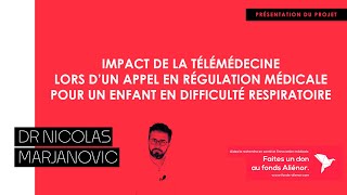 Fonds Aliénor  Dr Nicolas MARJANOVIC  Utilisation de la télémédecine en régulation pédiatrique [upl. by Esirahs298]