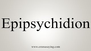 How To Say Epipsychidion [upl. by Teteak]