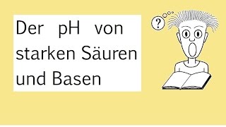 Der pH von starken Säuren und Basen [upl. by Epolulot]