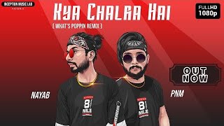 WHAT’S POPPIN Indian Remix  Kya Chalra Hai  Pnm x Nayab  2020 [upl. by Esom]