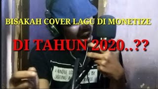 BISAKAH COVER LAGU DI MONETIZE 2020 [upl. by Ardnuahs]