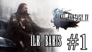 İlk İzlenim  Başlangıç  Final Fantasy XV Türkçe 1 [upl. by Glovsky]