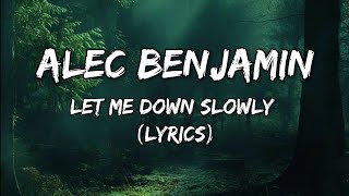 Alec Benjamin  Let Me Down Slowly Lyrics [upl. by Elletnwahs]