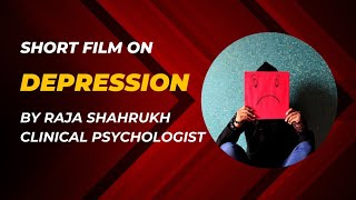 Depression  Short Film  Raja Shahrukh  Clinical Psychologist [upl. by Savell25]