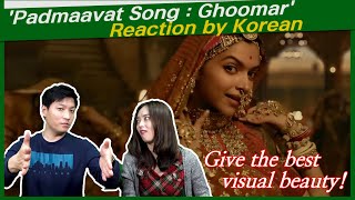 Padmaavat Song Ghoomar reaction by korean  Deepika Padukone  Shahid Kapoor  Ranveer Singh [upl. by Letnohs72]