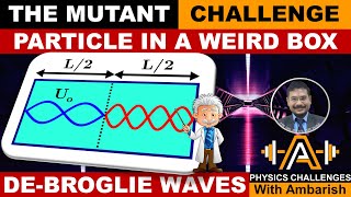 DEBROGLIE WAVES WEIRD PARTICLE IN A BOX MUTANT CHALLENGE JEE ADVANCED [upl. by Jaquelyn435]