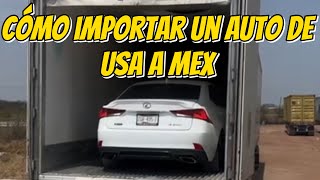 Como traer un carro de ESTADOS UNIDOS a MÉXICO [upl. by Shelman]