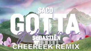 Saco  Gotta Give Me ft Sebastiën  Cheereek Remix [upl. by Allan377]