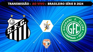 SANTOS X GUARANI  AO VIVO  06052024  CAMPEONATO BRASILEIRO SÃ‰RIE B  VARANDA [upl. by Nilok]