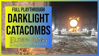 Elden Ring Shadow of the Erdtree Darklight Catacombs  Detailled Location amp Full Playthrough [upl. by Sanoj75]