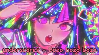 underscores  Bozo bozo bozo NIGHTCORE [upl. by Sherborne308]