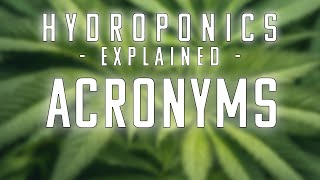 HYDROPONICS EXPLAINED  Acronyms  What does everything mean [upl. by Bullis]