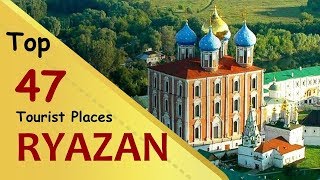 quotRYAZANquot Top 47 Tourist Places  Ryazan Tourism  RUSSIA [upl. by Solrak750]