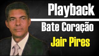 BATE CORAÇÃO JAIR PIRES PLAYBACK GOSPEL [upl. by Agnola765]