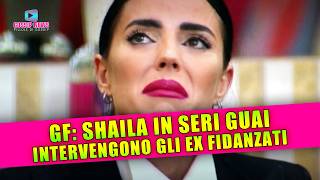 Grande Fratello Shaila In Seri Guai Intervengono Gli Ex Fidanzati [upl. by Werbel]