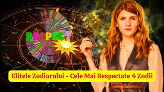 Elitele Zodiacului  Cele Mai Respectate 4 Zodii [upl. by Nadnarb]