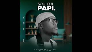 Soulful Papi Vol 3  A Mixtape of Rivic Jazz  Kelvin Momo De Mthuda Soa Mattrix Kabza De Small [upl. by Goulden]