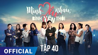 Mình Yêu Nhau Bình Yên Thôi Tập 40  Phim truyền hình VTV3 hay nhất 2024  Full HD  SK Pictures [upl. by Gage]