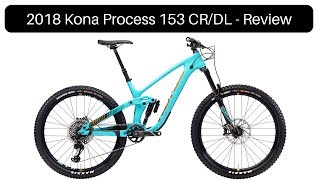 2018 Kona Process 153 CRDL Review [upl. by Eduino731]