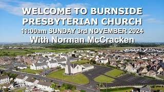 Burnside Sunday 3rd November 2024  Norman McCracken  1100am [upl. by Dianthe]