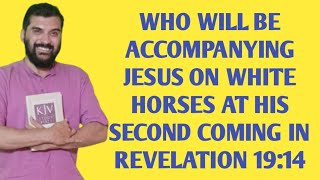 71124WHO WILL BE ACCOMPANYING JESUS ON WHITE HORSES AT HIS SECOND COMING IN REV 19 [upl. by Namilus]