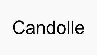 How to pronounce Candolle [upl. by Salomon87]