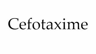 How to Pronounce Cefotaxime [upl. by Keviv]