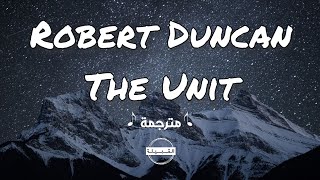 Robert Duncan  The Unit مترجمة [upl. by Chouest]