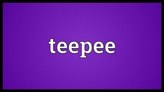 Teepee Meaning [upl. by Anallise]