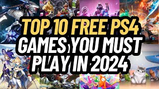 Top 10 FREE PS4 Games You Must Play in 2024 [upl. by Aital987]