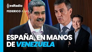 Federico a las 7 El Gobierno de España en manos del régimen de Venezuela [upl. by Meli]