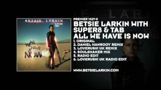 Betsie Larkin with Super8 amp Tab  All We Have Is Now Daniel Wanrooy Remix [upl. by Nitsirt401]