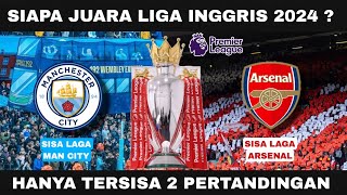 Arsenal Atau Man City Juara Liga Inggris 2024Sisa Pertandingan Man City amp Sisa Pertandingan Arsenal [upl. by Rahr]