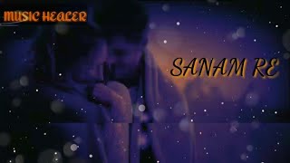 SANAM RE  WHATSAPP STATUS  MUSIC HEALER [upl. by Oflunra893]