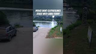 Police Boat Clotheslines Itself Driving Full Speed Into Cable Ferry Line [upl. by Brigitte]