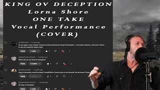 KING OV DECEPTION  LORNA SHORE ONE TAKE Vocal Performance Cover [upl. by Leoj839]