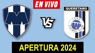 MONTERREY VS QUERETARO EN VIVO 🔴 APERTURA 2024 JORNADA 4 LIGA MX ▶️ HORARIO Y DONDE VER EN VIVO [upl. by Nagorb]