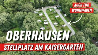 Städtetrip nach Oberhausen 🚐❓Stellplatz am Kaisergarten ➡️Für Wohnwagen Dachzelt amp Wohnmobil [upl. by Lehcim]