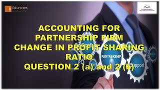 Dk Goel Book quotChange in Profit Sharing ratio among Existing Partnersquot Question 2a and 2b [upl. by Dituri]