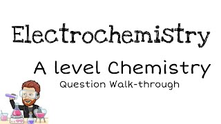 Electrochemistry  Electrode Potential  Cells  A level Chemistry  Question Walkthrough 1 [upl. by Ahsiuqel]