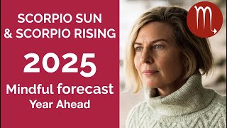 SCORPIO 2025 SUN amp RISING ASTROLOGY YEARLY FORECAST [upl. by Galliett]