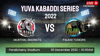 Yuva Kabaddi Series 2022 Live  Today Match SemiFinal Palani Tuskers vs Murthal Magnets Live Kabaddi [upl. by Rheims210]