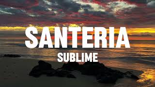 SUBLIME  SANTERIA LYRICS [upl. by Burn]