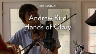 Andrew Bird quotHands of Gloryquot [upl. by Kuhlman17]