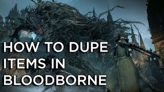 Bloodborne Duplication Glitch [upl. by Delahk]