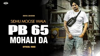 PB 65 MOHALI DA  Sidhu Moose WalaOfficial VideoLatest Punjabi Song 2024New Punjabi Song [upl. by Nageam]