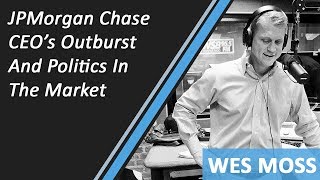 JPMorgan Chase CEOs Outburst And Politics In The Market [upl. by Alie]