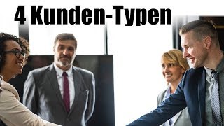 Die 4 KundenTypen und wie du ihnen etwas verkaufst [upl. by Donalt]